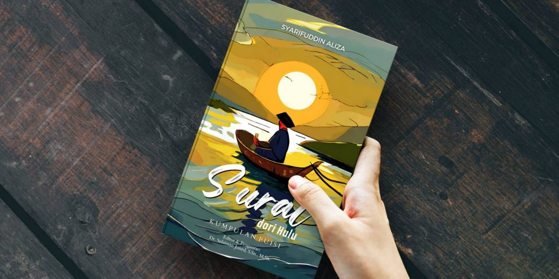 Penyair Syarifuddin Aliza Rilis Buku Puisi “Surat dari Hulu”