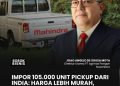 Impor 105 Ribu Pick-Up CBU dari India: Jalan Pintas yang Mengancam Industrialisasi Nasional