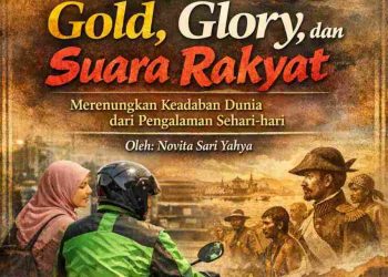 Antara Gold, Glory, dan Suara Rakyat: Merenungkan Keadaban Dunia dari Pengalaman Sehari-hari