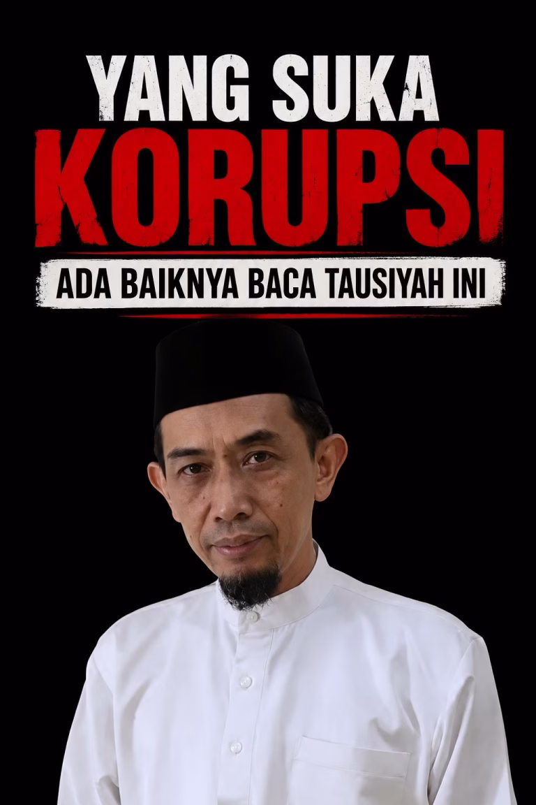 Yang Suka Korupsi Ada Baiknya Baca Tausiyah Ini